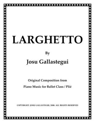 Larghetto Music Definition and its Enriching Aspects