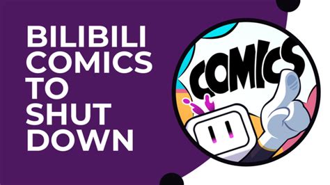 Why Is Bilibili Comics Shutting Down and What Does It Reflect on the Future of Digital Entertainment?